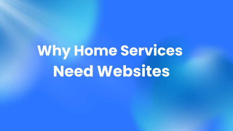 Why Home Services Need Websites Blog Post