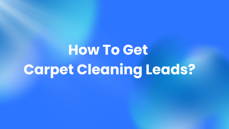 How To Get Carpet Cleaning Leads?