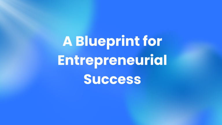 A Blueprint for Entrepreneurial Success