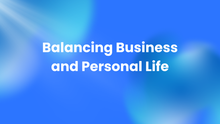 Balancing Business and Personal Life