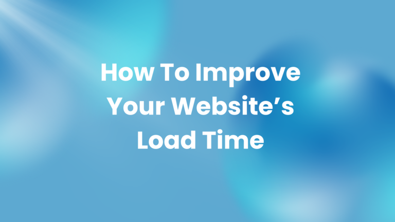 How to Improve Your Website’s Load Time