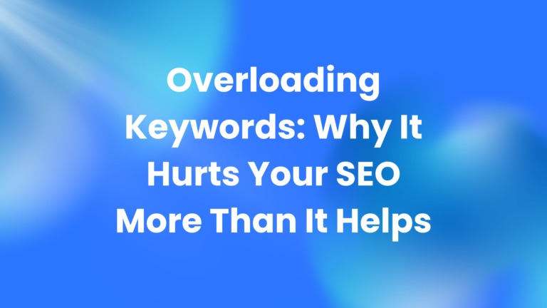 Why Overloading Keywords Hurts SEO