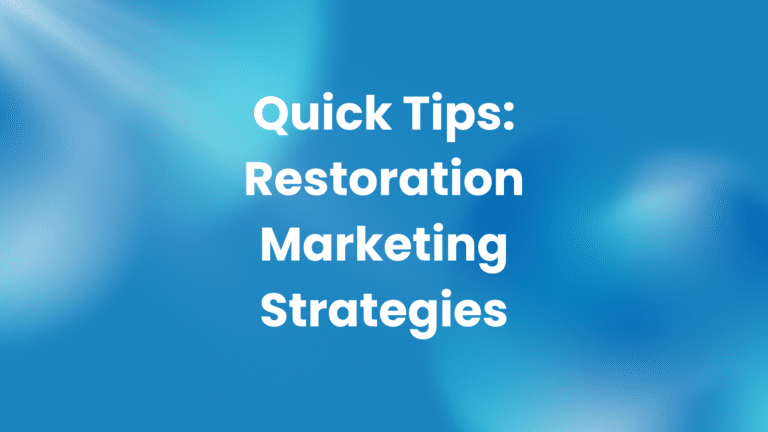 Quick Tips: Restoration Marketing Strategies