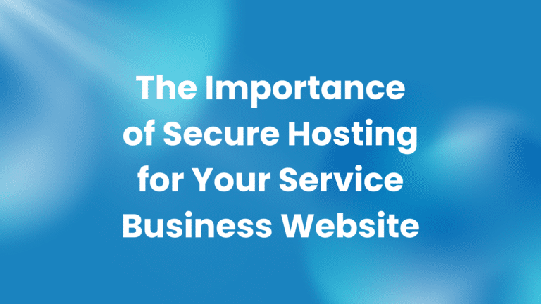 Secure Hosting for Your Service Business Website