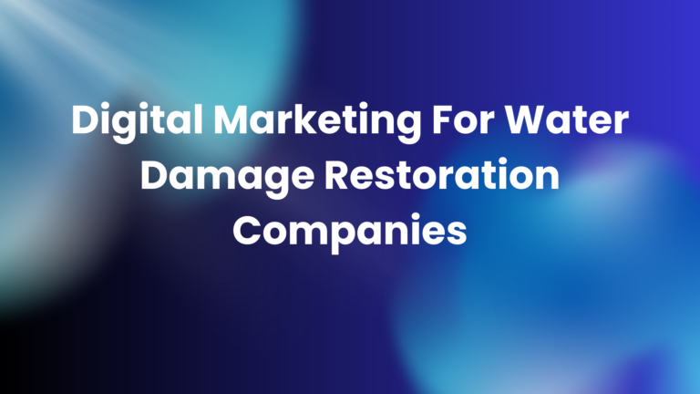 Digital Marketing For Water Damage Restoration Companies